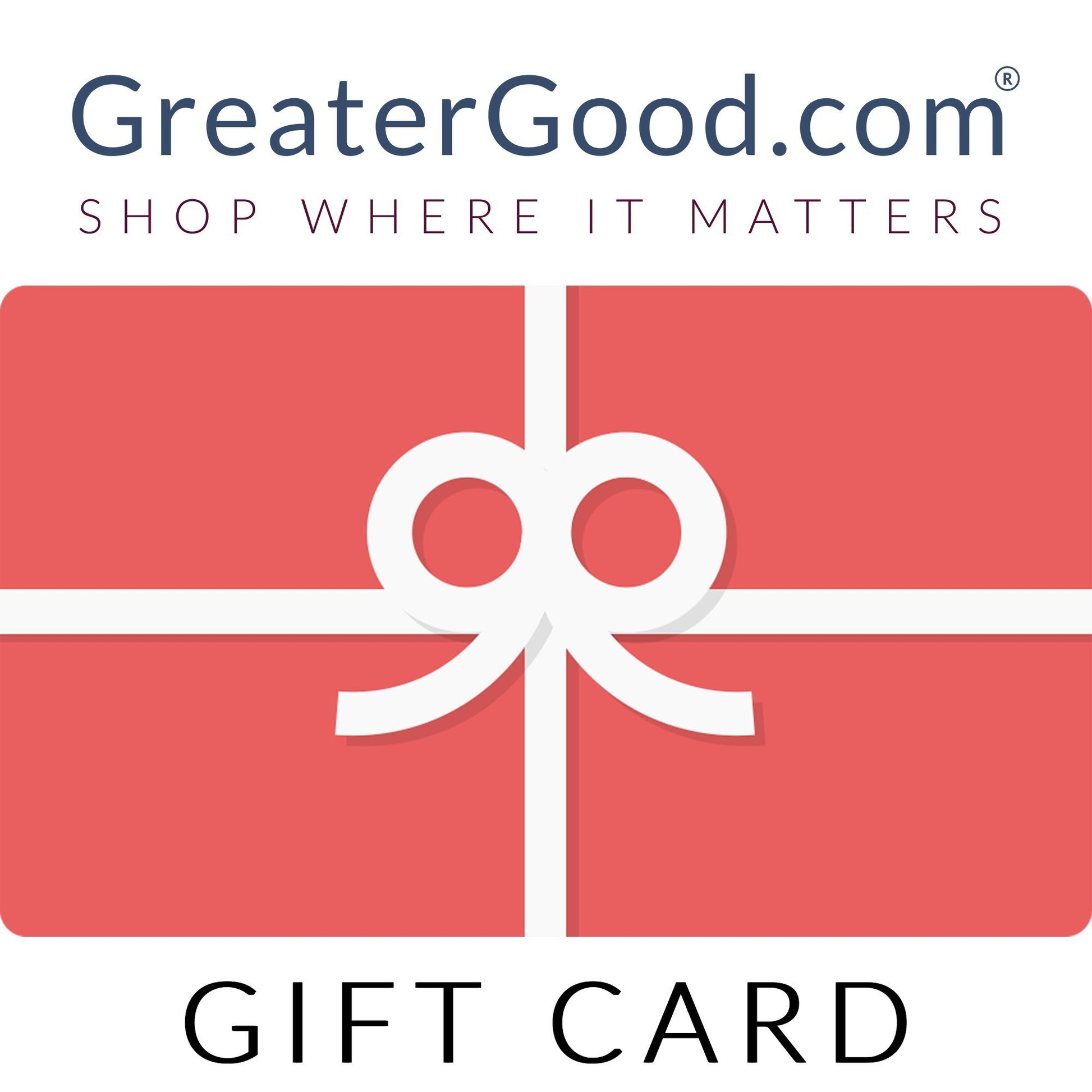Gift Card - Gift Card To All GreaterGood™ Stores